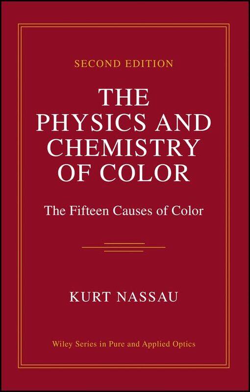 

The Physics And Chemistry Of Color The Fifteen Causes Of Color by Nassau, Kurt - Hardcover