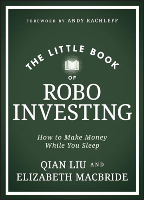 The Little Book Of Robo Investing How To Make Money While You Sleep By Macbride - Hardcover