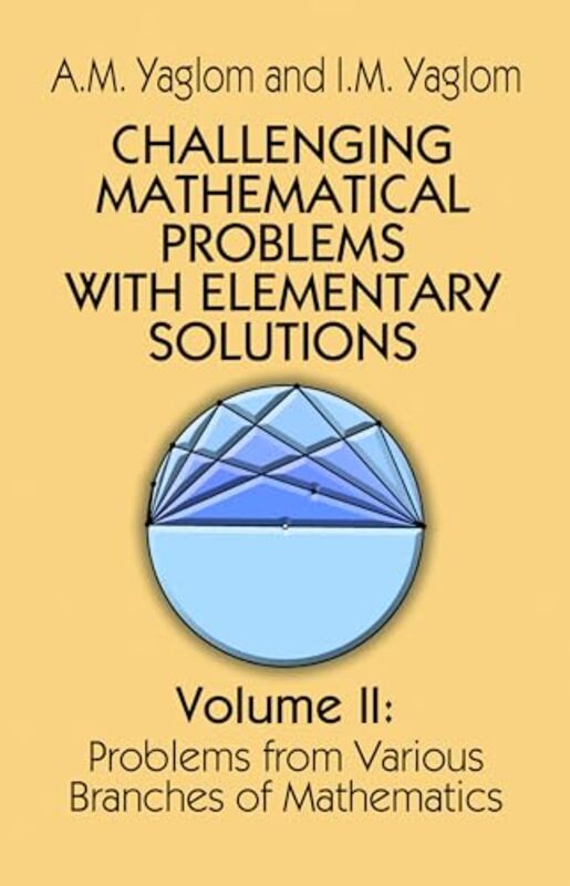 Challenging Mathematical Problems with Elementary Solutions Vol II by Yaglom, A. M. - Paperback
