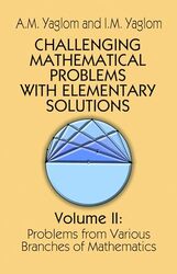 Challenging Mathematical Problems with Elementary Solutions Vol II by Yaglom, A. M. - Paperback