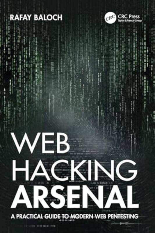 

Web Hacking Arsenal A Practical Guide To Modern Web Pentesting by Baloch, Rafay - Paperback