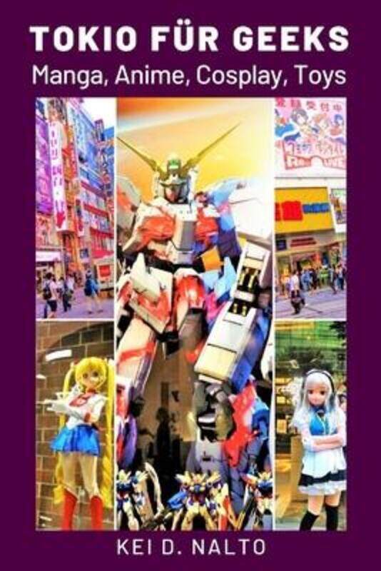 

Tokio fur Geeks: Manga, Anime, Cosplay, Toys,Paperback,ByNalto, Kei D