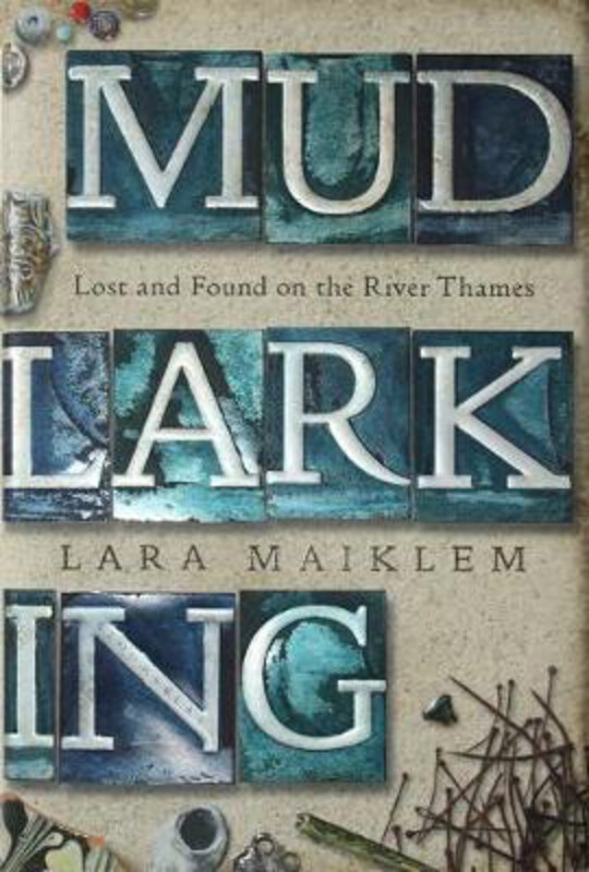 

Mudlarking: The Sunday Times Bestseller, Paperback Book, By: Lara Maiklem