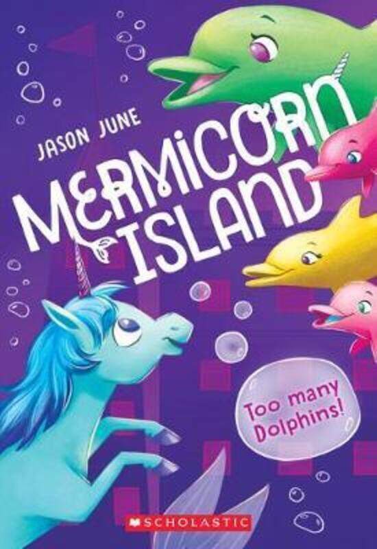 

Too Many Dolphins! (Mermicorn Island #3), 3.paperback,By :June, Jason