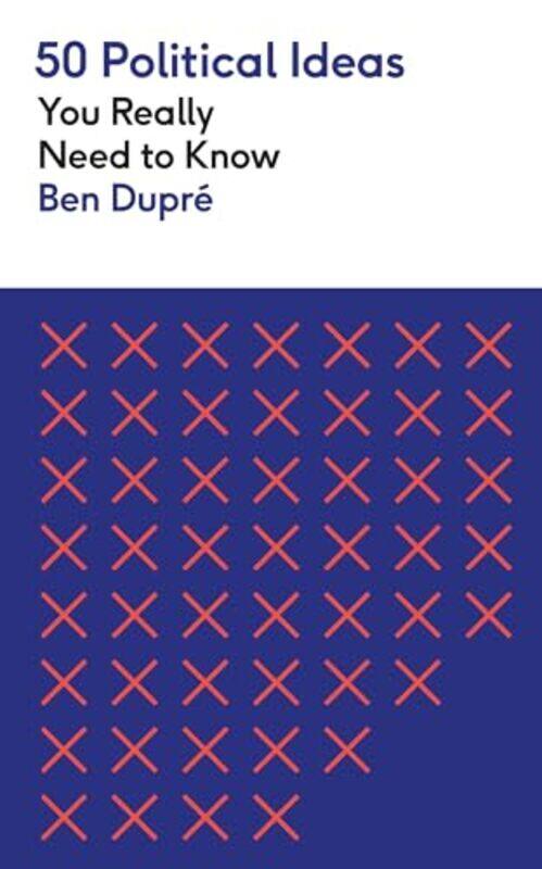 50 Political Ideas You Really Need to Know by Ben Dupre-Paperback