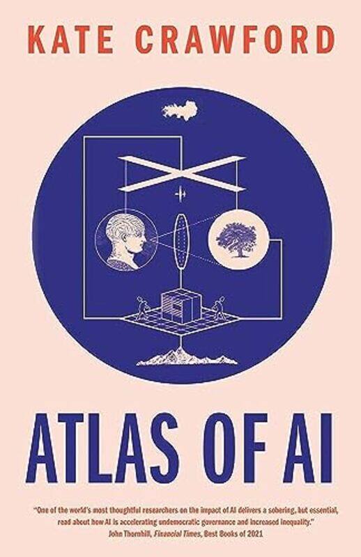 

Atlas Of Ai Power Politics And The Planetary Costs Of Artificial Intelligence By Crawford, Kate Paperback