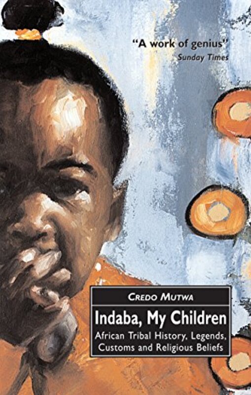 Indaba, My Children: African Tribal History, Legends, Customs And Religious Beliefs,Paperback,By:Mutwa, Vusamazulu Credo