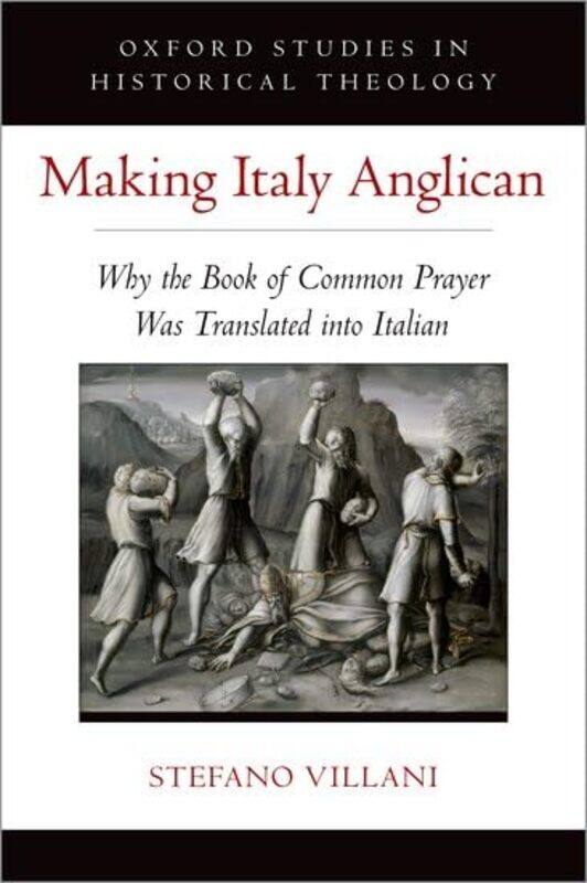 

Making Italy Anglican by Stefano Professor of Early Modern European History, Professor of Early Modern European History, University of Maryland, Colle