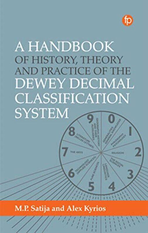 

A Handbook of History Theory and Practice of the Dewey Decimal Classification System by Alex KyriosM P Satija-Paperback