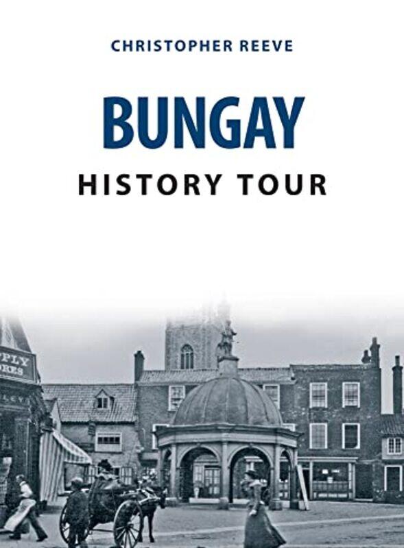 

Bungay History Tour by Christopher Reeve-Paperback