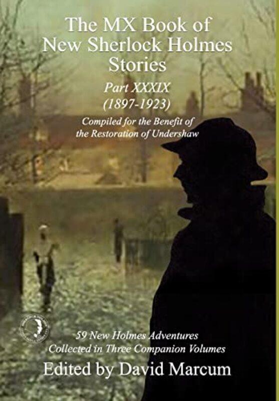 

The MX Book of New Sherlock Holmes Stories Part XXXIX by David Marcum-Hardcover