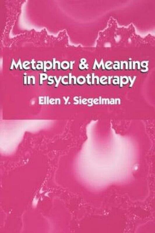 

Metaphor and Meaning in Psychotherapy by Ellen Y Siegelman-Paperback