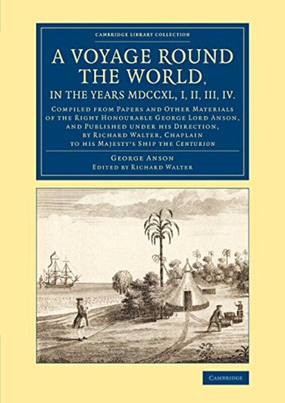 

A Voyage round the World in the Years MDCCXL I II III IV by George AnsonRichard Walter-Paperback