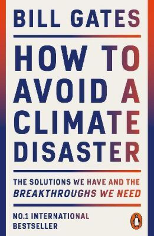 How to Avoid a Climate Disaster: The Solutions We Have and the Breakthroughs We Need.paperback,By :Gates, Bill