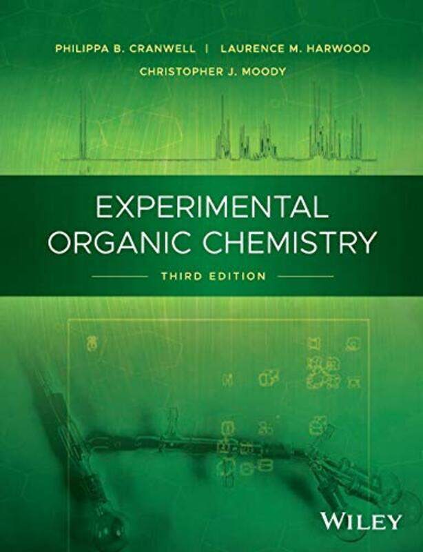 

Experimental Organic Chemistry by Philippa B University of Reading, UK CranwellLaurence M University of Oxford, UK HarwoodChristopher J Loughborough U