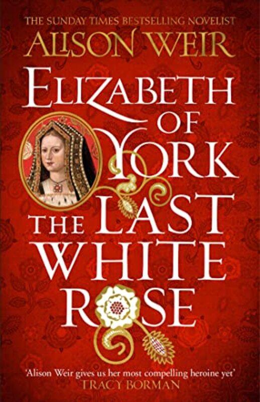 

Elizabeth of York The Last White Rose by Alison Weir-Paperback