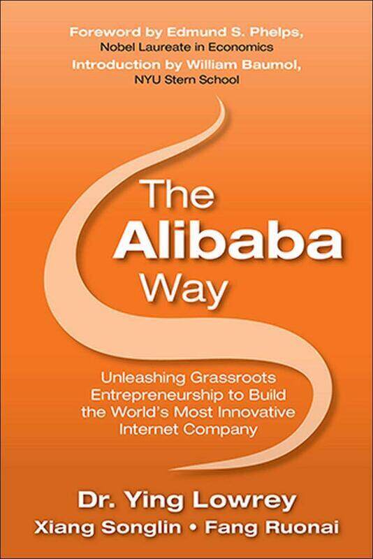 

Alibaba Way: Unleashing Grass-Roots Entrepreneurship to Build the World's Most Innovative Internet C
