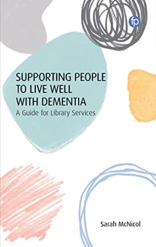 

Supporting People to Live Well with Dementia by Sarah McNicol-Paperback