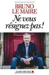 Ne vous r signez pas ! , Paperback by Bruno Le Maire