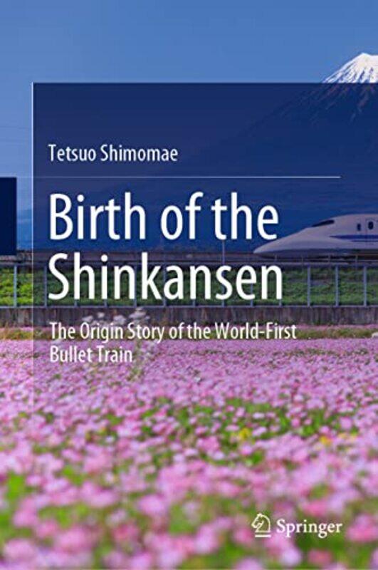 

Birth of the Shinkansen by Tetsuo Shimomae-Hardcover