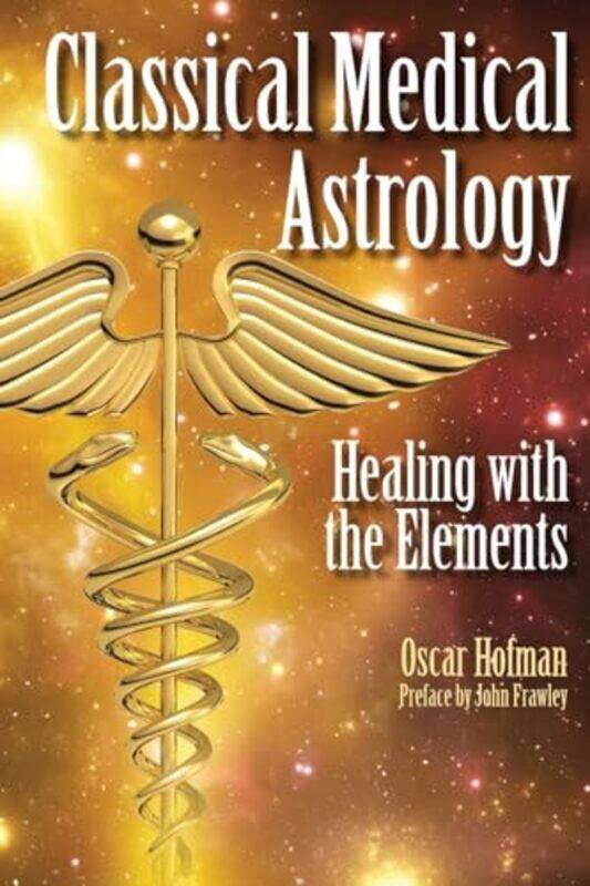 

Classical Medical Astrology by Peter Journalist and Commentator UK Hitchens-Paperback