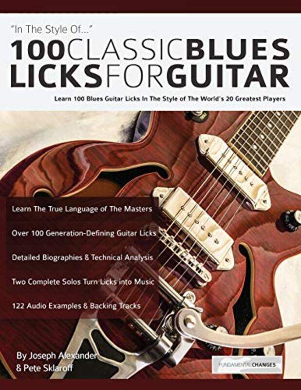 

100 Classic Blues Licks For Guitar Learn 100 Blues Guitar Licks In The Style Of The Worlds 20 Grea by Alexander, Joseph - Paperback