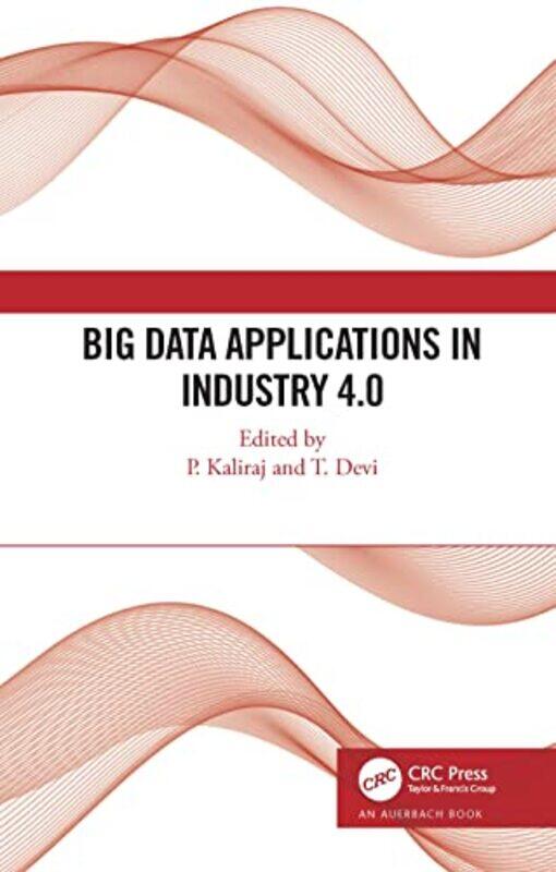 

Big Data Applications In Industry 40 by P KalirajT Devi-Hardcover