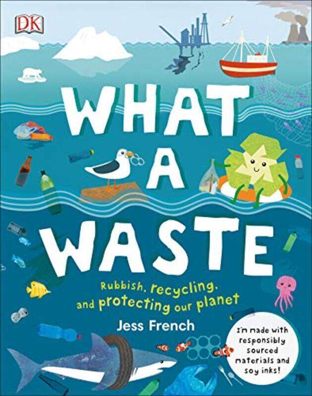 

What A Waste: Rubbish, Recycling, and Protecting our Planet, Hardcover Book, By: Jess French