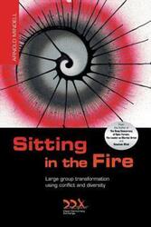 Sitting in the Fire: Large Group Transformation Using Conflict and Diversity.paperback,By :Mindell, Arnold, PhD