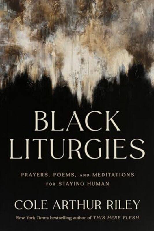 

Black Liturgies by Cole Arthur Riley-Paperback