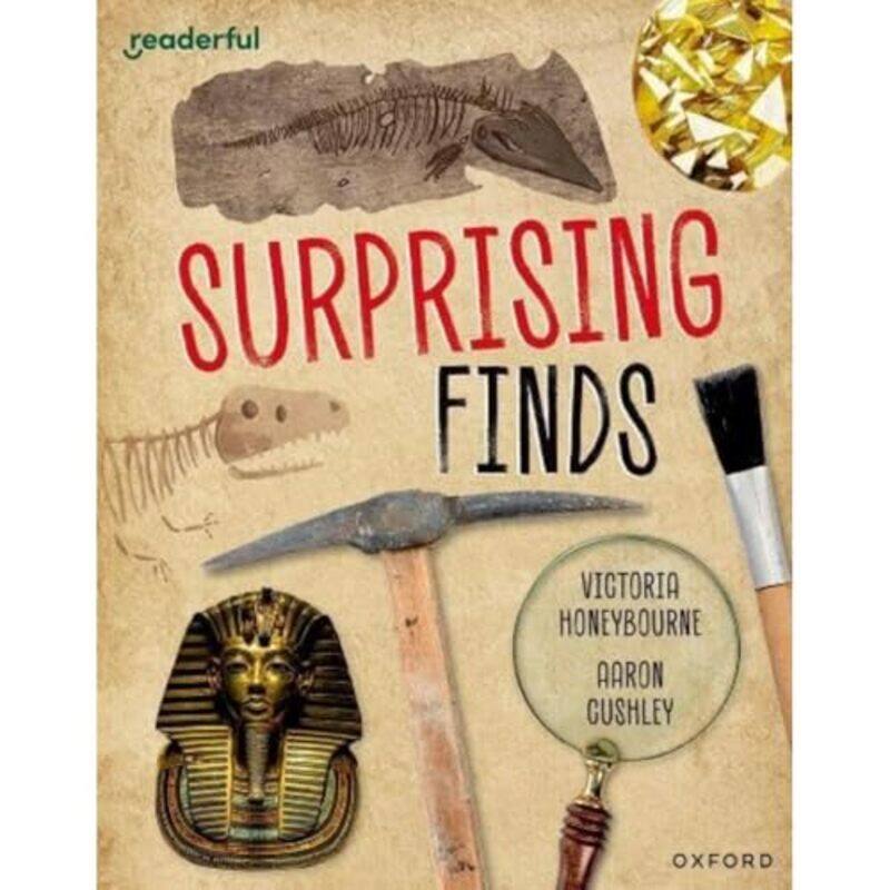 

Readerful Independent Library: Oxford Reading Level 12: Surprising Finds by Victoria HoneybourneAaron Cushley -Paperback