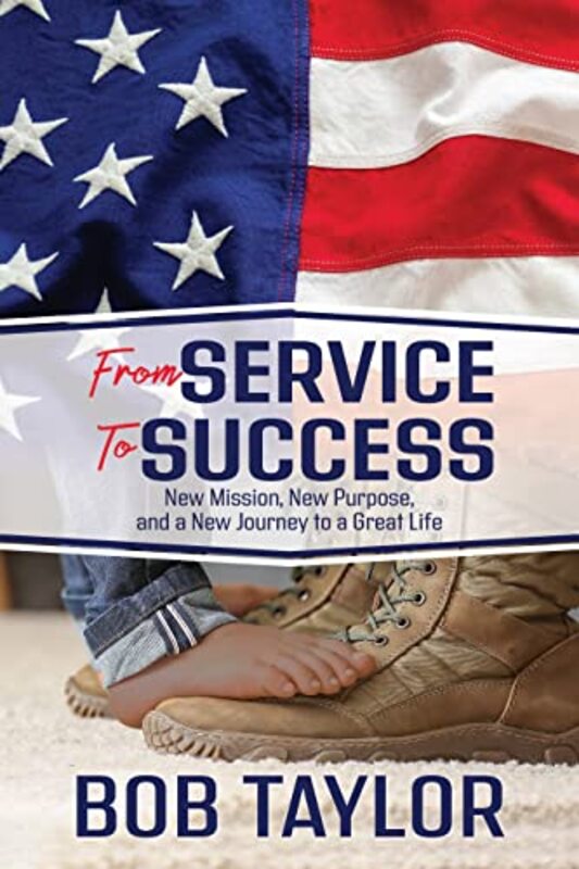 Service To Success New Mission New Purpose And A New Journey To A Great Life By Taylor Bob Paperback