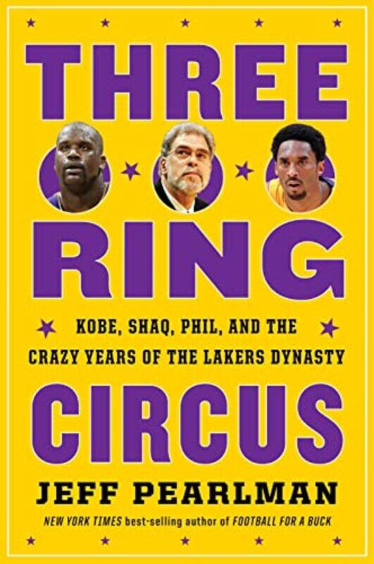 

Three-Ring Circus: Kobe, Shaq, Phil, and the Crazy Years of the Lakers Dynasty , Paperback by Pearlman, Jeff