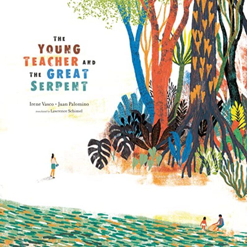 

The Young Teacher and the Great Serpent by Irene VascoJuan PalominoLawrence Schimel-Hardcover