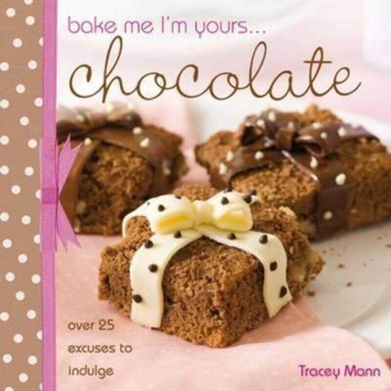 

Bake me I'm yours... Chocolate.paperback,By :Tracey Mann