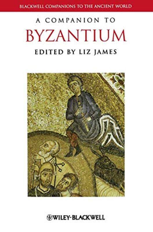 

A Companion to Byzantium by Liz University of Sussex, UK James-Hardcover