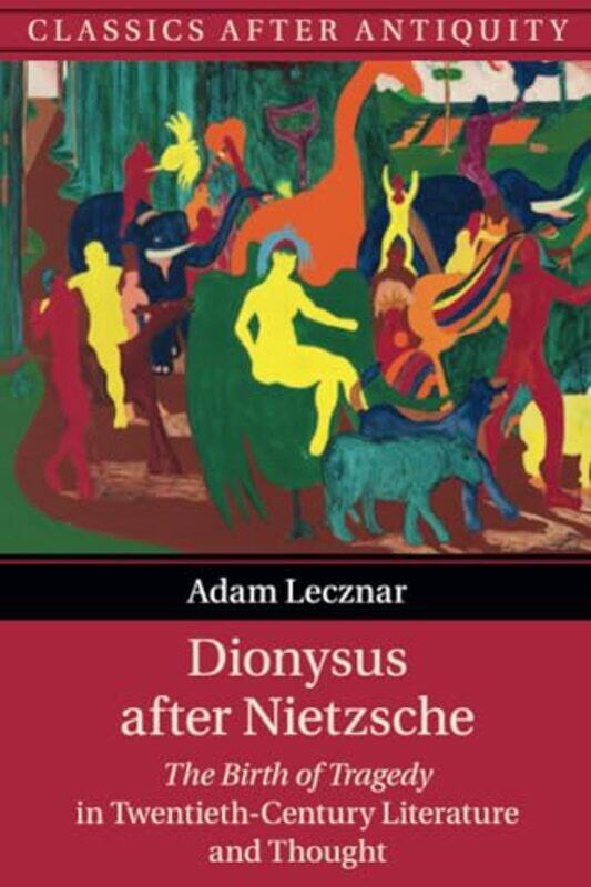 

Dionysus after Nietzsche by Adam University College London Lecznar-Paperback