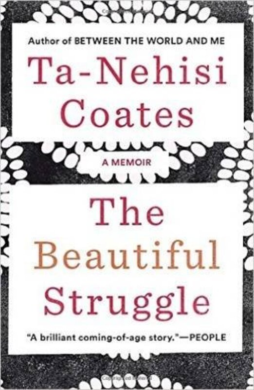 The Beautiful Struggle: A Memoir, Paperback Book, By: Ta-Nehisi Coates