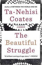 The Beautiful Struggle: A Memoir, Paperback Book, By: Ta-Nehisi Coates