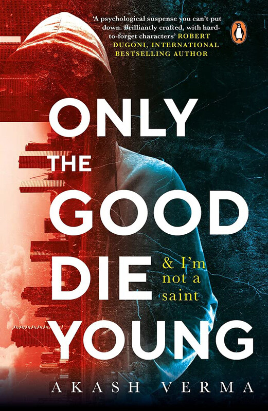 

Only the Good Die Young: And I'm Not a Saint, Paperback Book, By: Akash Verma