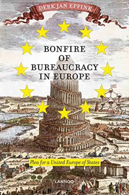 

Bonfire of Bureaucracy in Europe Plea for a United States of Europe by Jo University of the West of England Bristol UK Angouri-Paperback