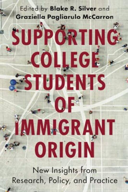 

Supporting College Students of Immigrant Origin by Blake R George Mason University SilverGraziella George Mason University Pagliarulo McCarron-Paperba