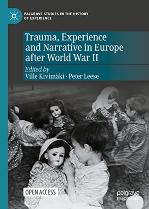 

Trauma Experience and Narrative in Europe after World War II by Ville KivimakiPeter Leese-Hardcover