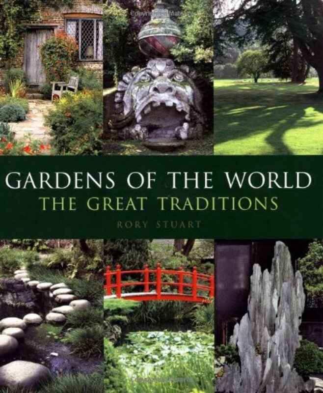 Gardens of the World: The Great Traditions, Hardcover, By: Rory Stuart