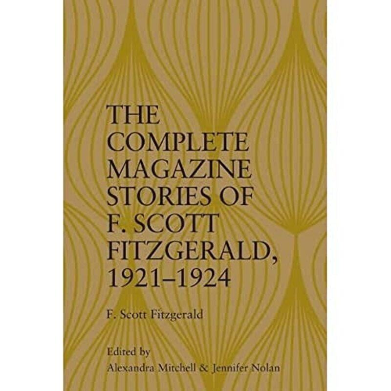 

The Complete Magazine Stories of F Scott Fitzgerald 19211924 by Alexandra MitchellJennifer Nolan-Hardcover