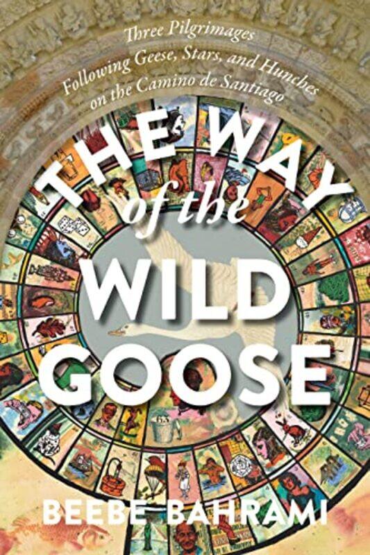 

The Way Of The Wild Goose by Beebe Bahrami-Paperback