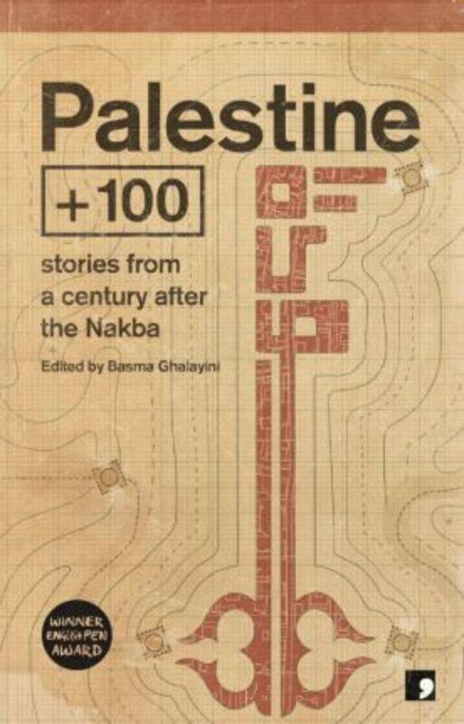 

Palestine +100: Stories from a century after the Nakba