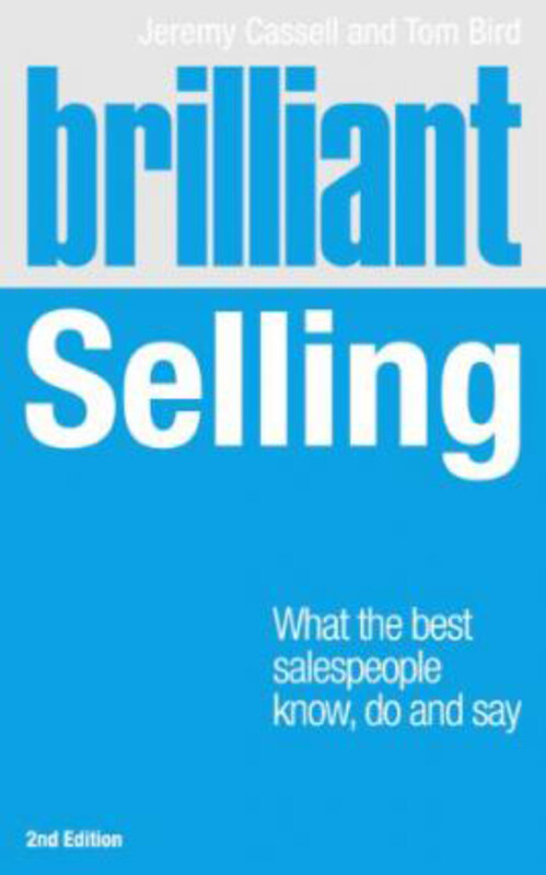 

Brilliant Selling 2nd edn: What the best salespeople know, do and say, Paperback Book, By: Tom Bird