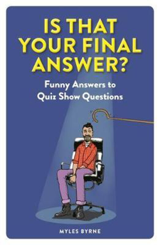 

Is That Your Final Answer: Funny Answers to Quiz Show Questions, Paperback Book, By: Myles Byrne