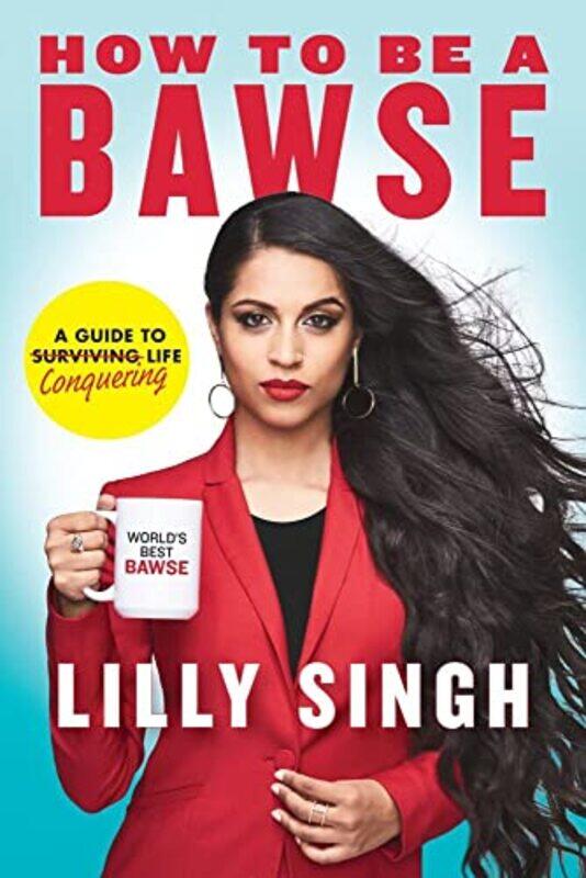 

How To Be A Bawse A Guide To Conquering Life by Lilly Singh - Hardcover